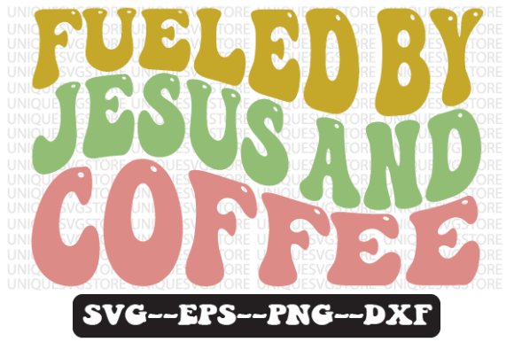 Fueled by Jesus and Coffee Retro Svg Crafts