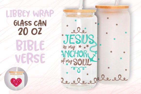 Jesus is My Anchor of My Soul 20oz Glass and Graphic Templates