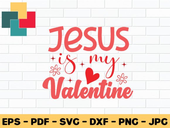 Jesus is My Valentine Svg Design for Crafts