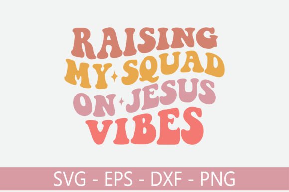 Raising My Squad on Jesus Vibes Retro & Crafts