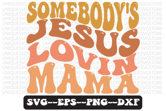Somebody s Jesus Lovin Mama Svg Design & Crafts