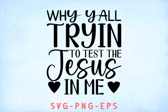 Why Yall Tryin to Test the Jesus in Me & Crafts